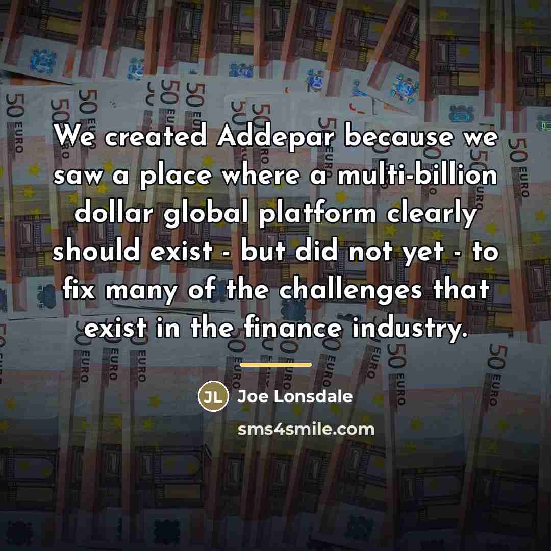 “We created Addepar because we saw a place where a…” quote by Joe Lonsdale