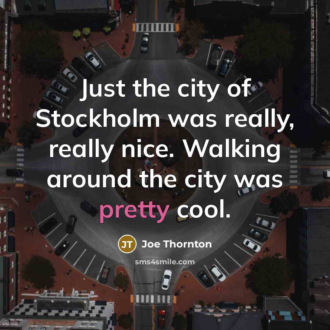 “Just the city of Stockholm was really, really nice. Walking…” quote by Joe Thornton