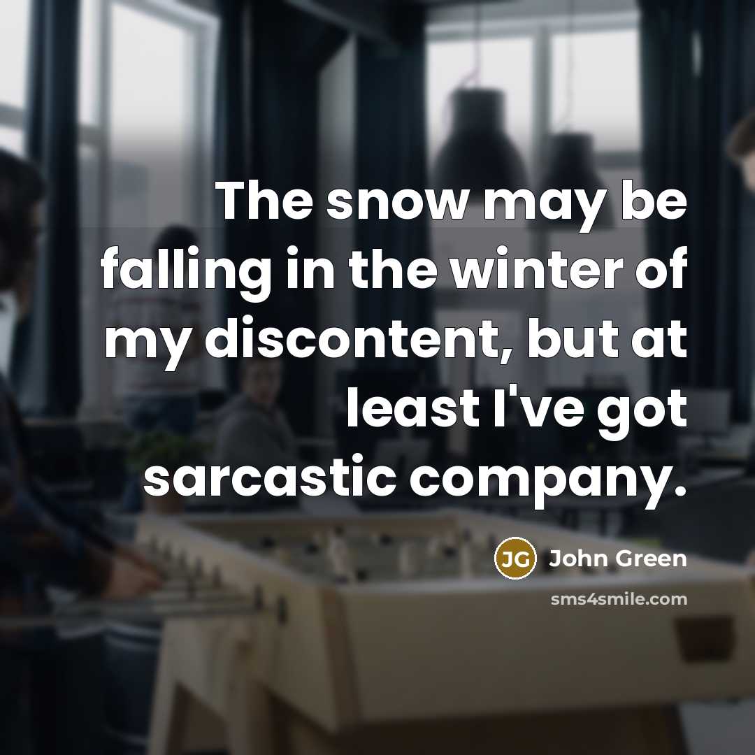 “The snow may be falling in the winter of my…” quote by John Green