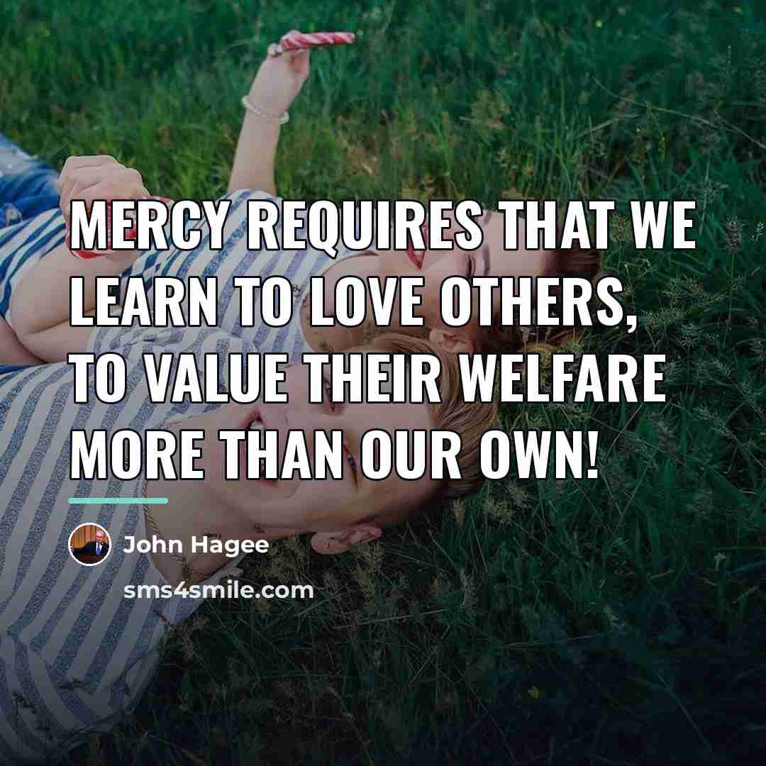 “Mercy requires that we learn to love others, to value…” quote by John Hagee