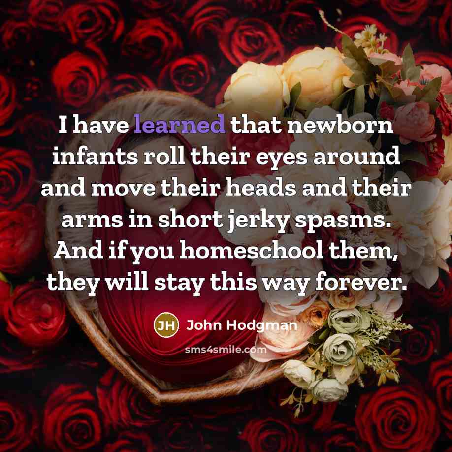 “I have learned that newborn infants roll their eyes around…” quote by John Hodgman