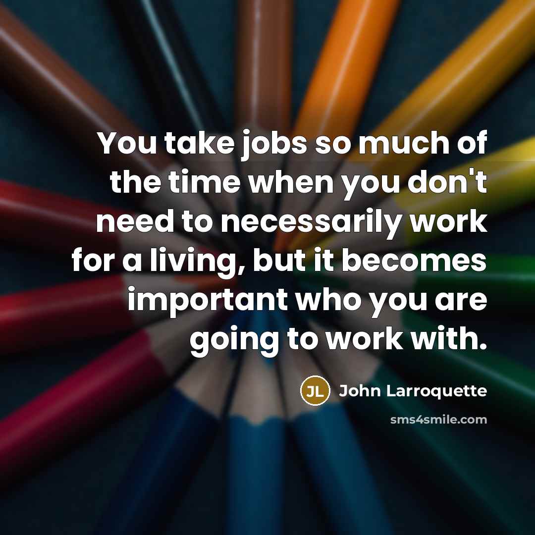 “You take jobs so much of the time when you…” quote by John Larroquette