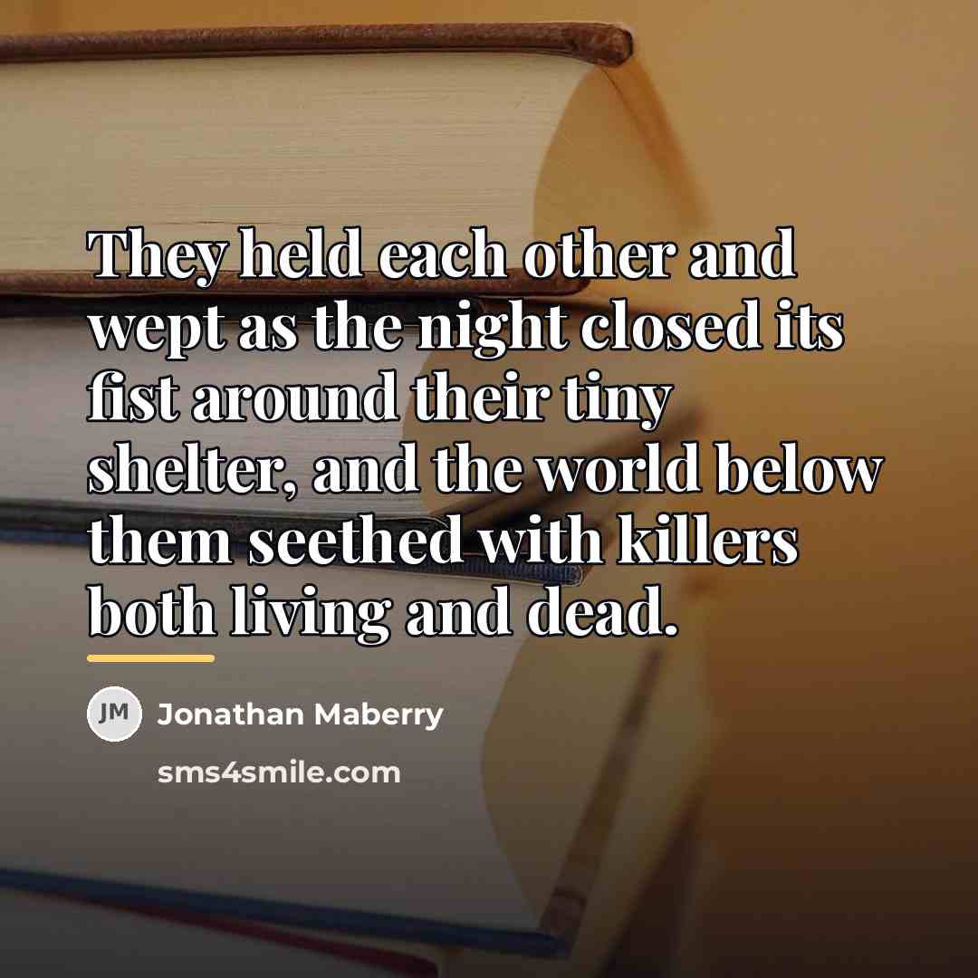 “They held each other and wept as the night closed…” quote by Jonathan Maberry