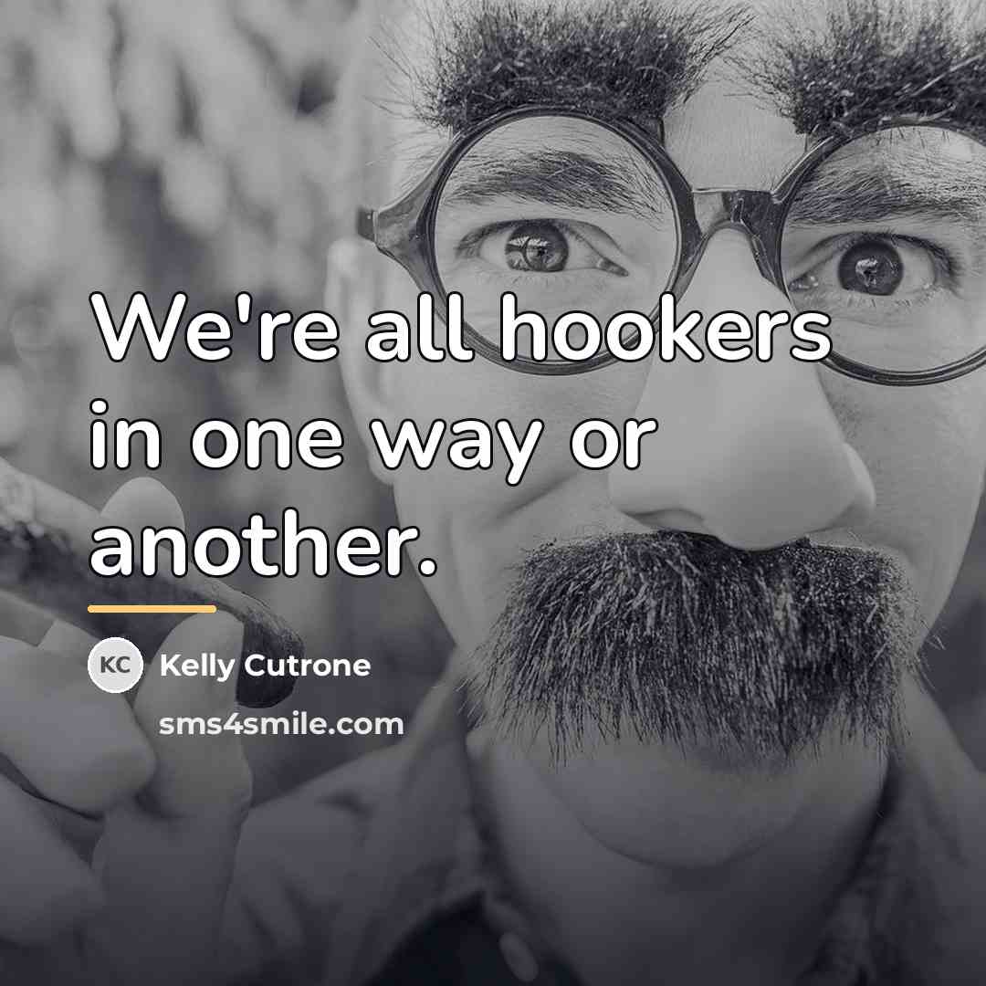 “We're all hookers in one way or another.…” quote by Kelly Cutrone
