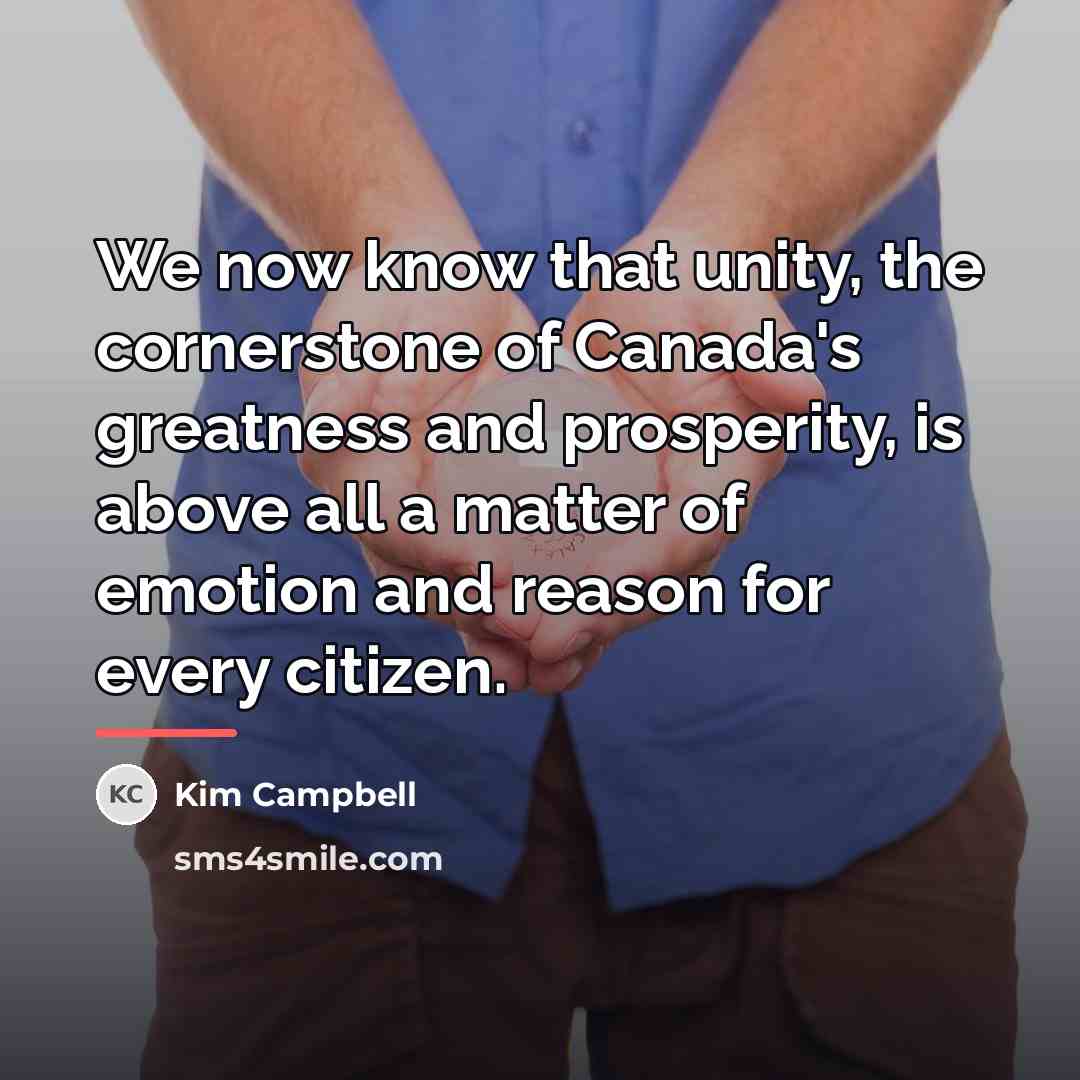 “We now know that unity, the cornerstone of Canada's greatness…” quote by Kim Campbell