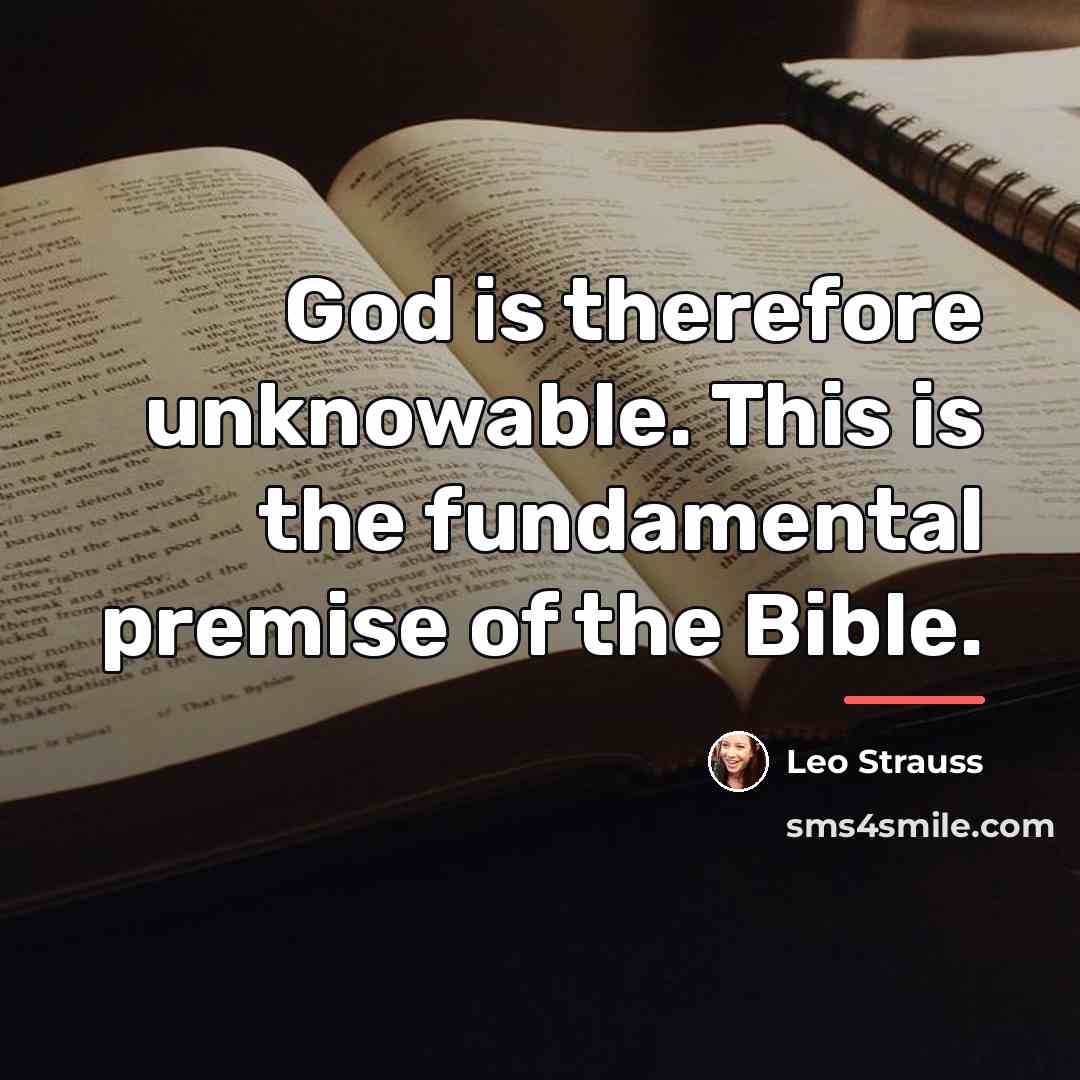 “God is therefore unknowable. This is the fundamental premise of…” quote by Leo Strauss