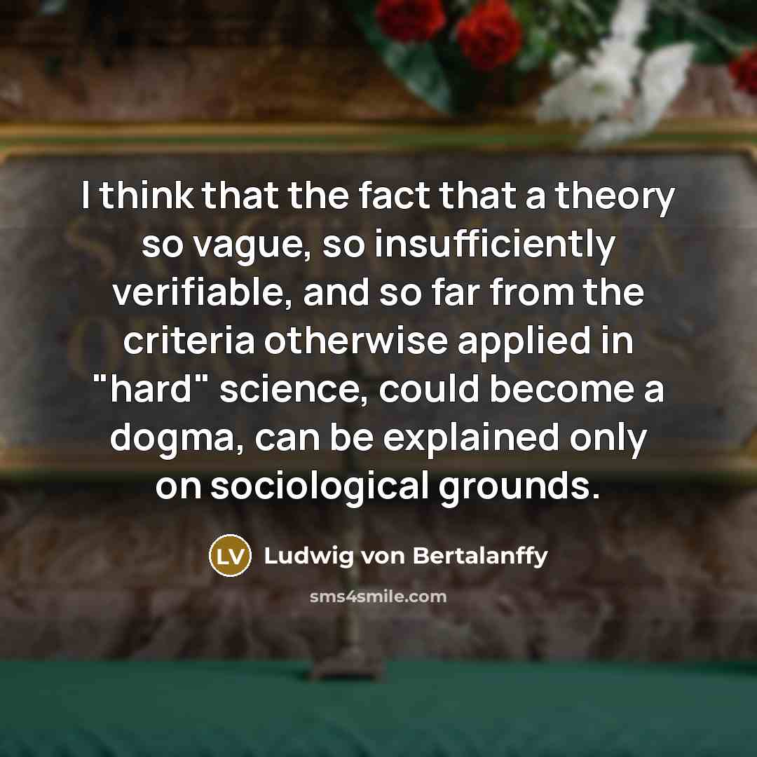 “I think that the fact that a theory so vague,…” quote by Ludwig von Bertalanffy