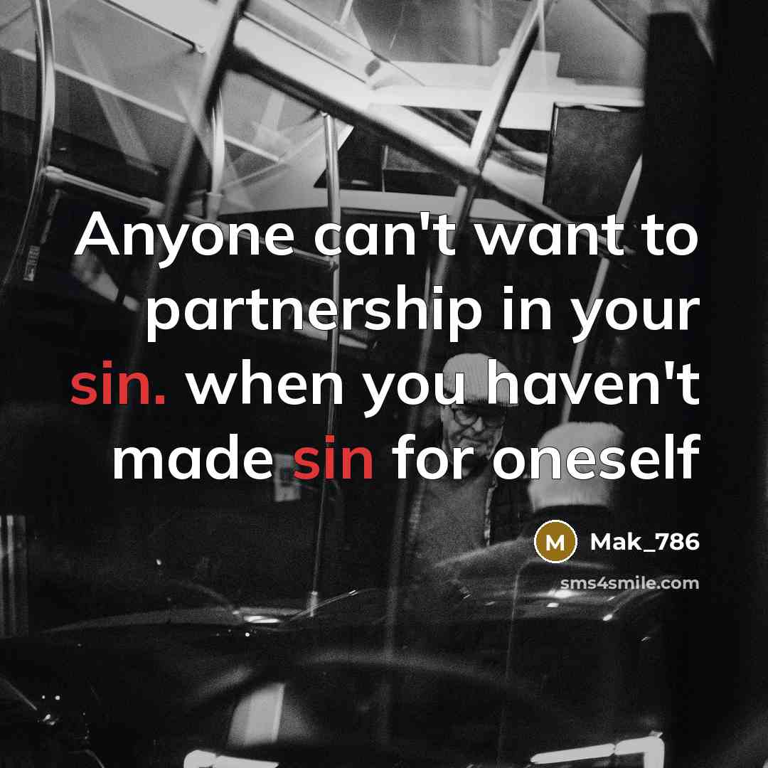 “Anyone can't want to partnership in your sin. when you…” quote by Mak_786
