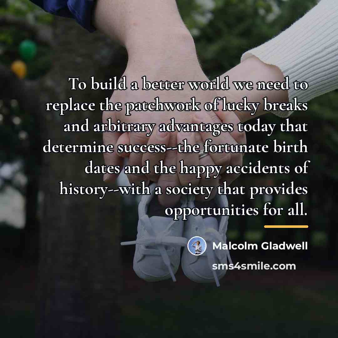 “To build a better world we need to replace the…” quote by Malcolm Gladwell