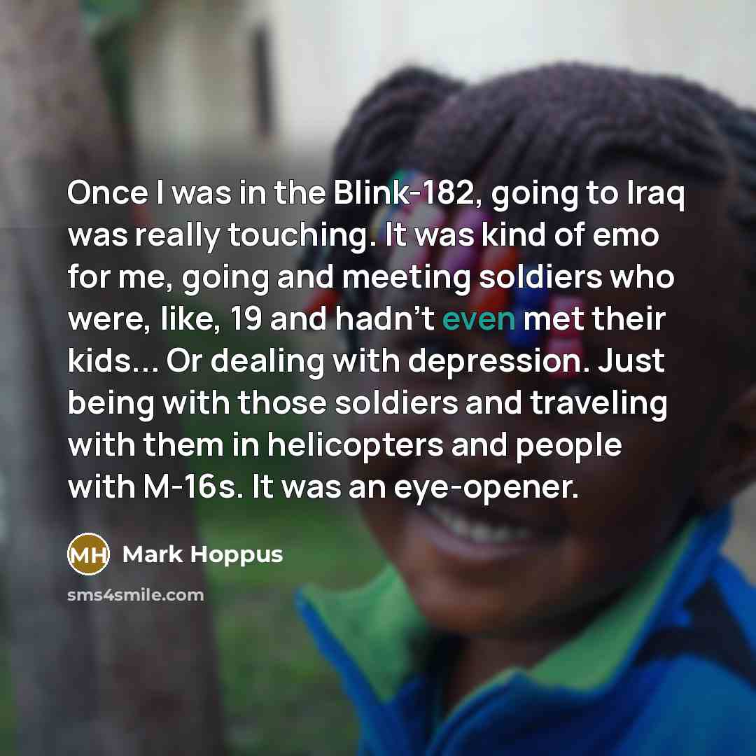 “Once I was in the Blink-182, going to Iraq was…” quote by Mark Hoppus