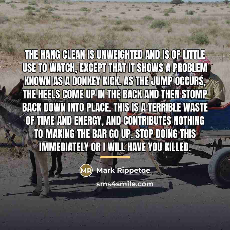 “The hang clean is unweighted and is of little use…” quote by Mark Rippetoe