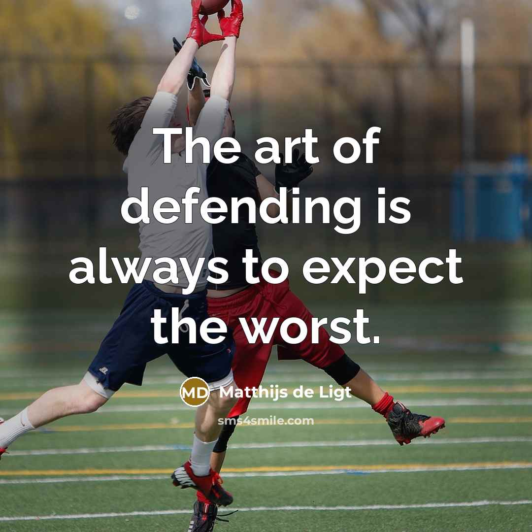 “The art of defending is always to expect the worst.…” quote by Matthijs de Ligt