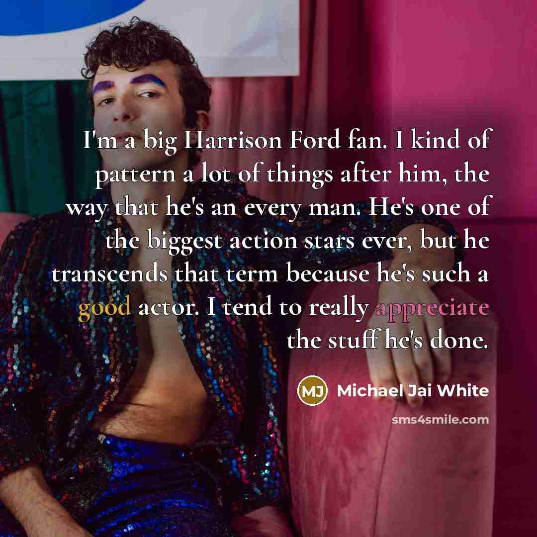 “I'm a big Harrison Ford fan. I kind of pattern…” quote by Michael Jai White