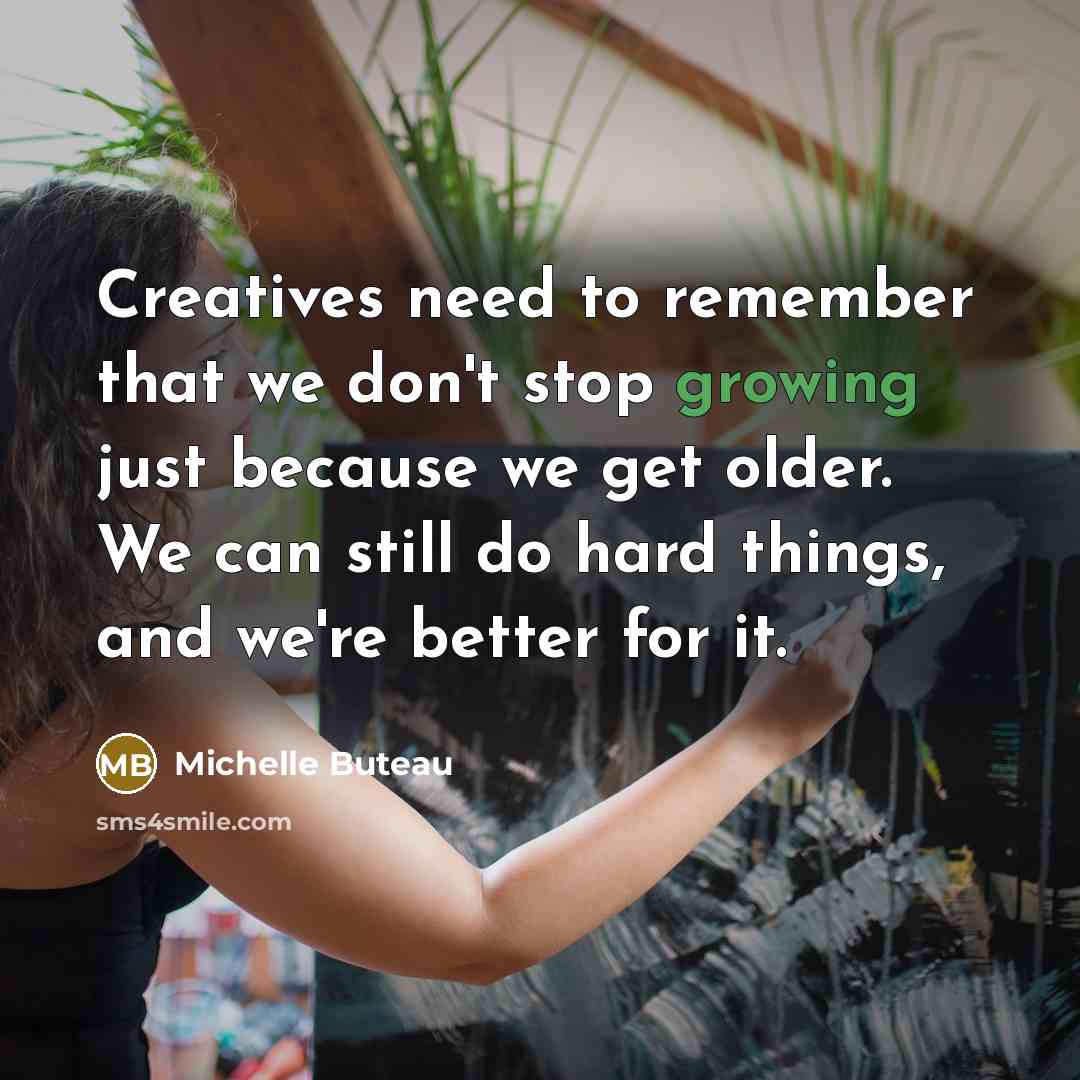 “Creatives need to remember that we don't stop growing just…” quote by Michelle Buteau