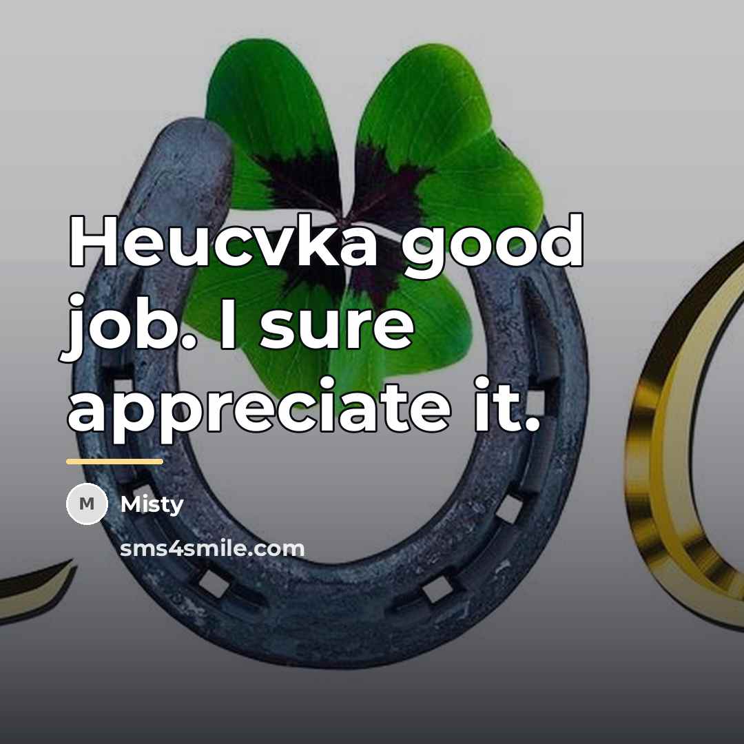 “Heucvka good job. I sure appreciate it.…” quote by Misty