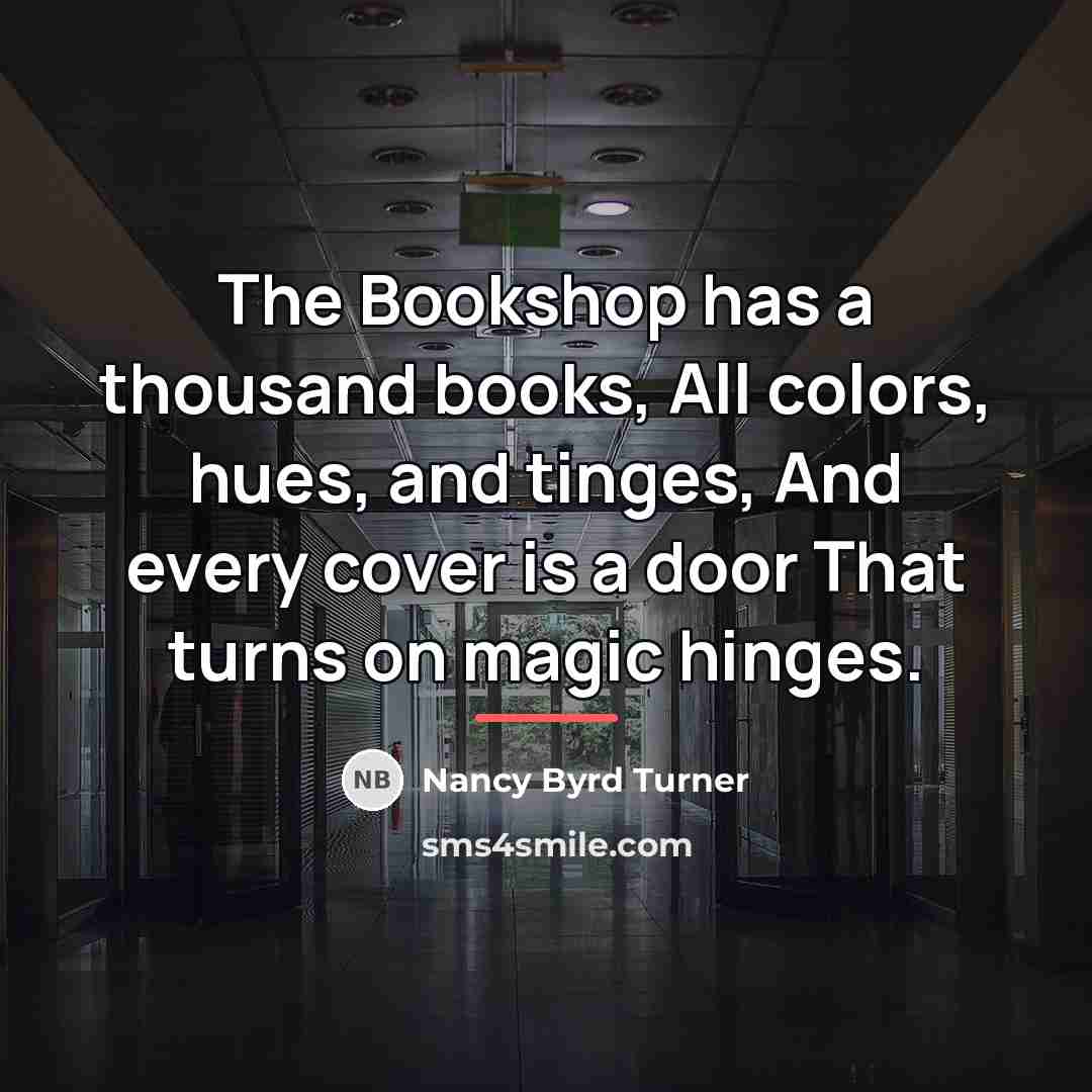 “The Bookshop has a thousand books, All colors, hues, and…” quote by Nancy Byrd Turner