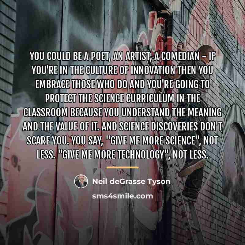 “You could be a poet, an artist, a comedian -…” quote by Neil deGrasse Tyson