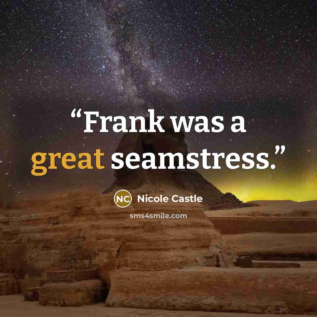 “Frank was a great seamstress.” quote by Nicole Castle