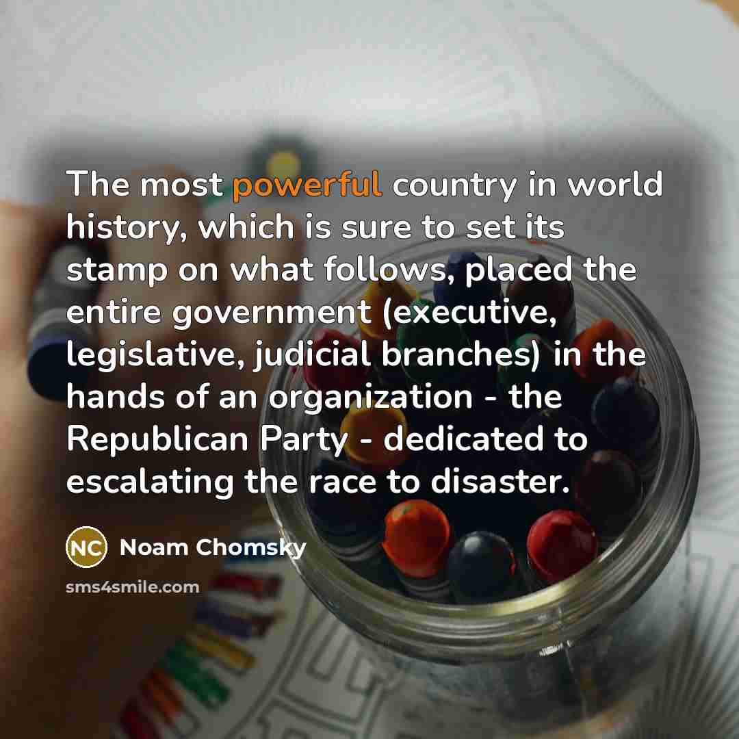 “The most powerful country in world history, which is sure…” quote by Noam Chomsky