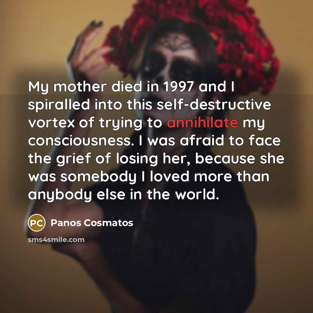 “My mother died in 1997 and I spiralled into this…” quote by Panos Cosmatos