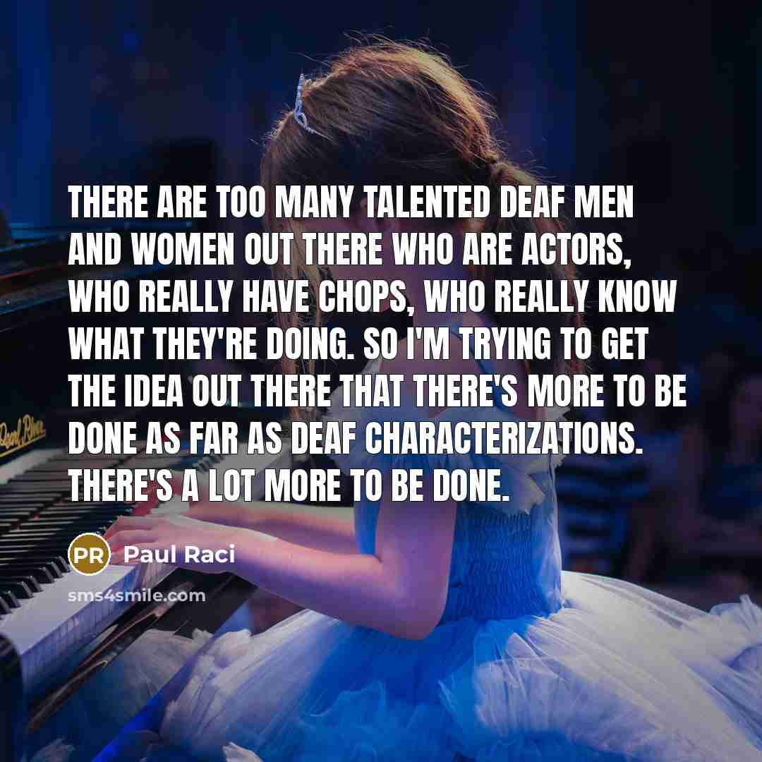 “There are too many talented deaf men and women out…” quote by Paul Raci