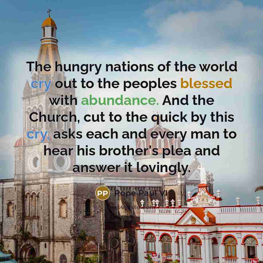 “The hungry nations of the world cry out to the…” quote by Pope Paul VI
