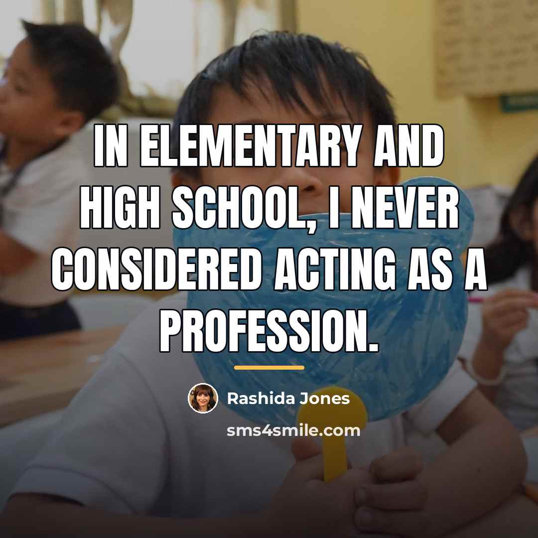 “In elementary and high school, I never considered acting as…” quote by Rashida Jones