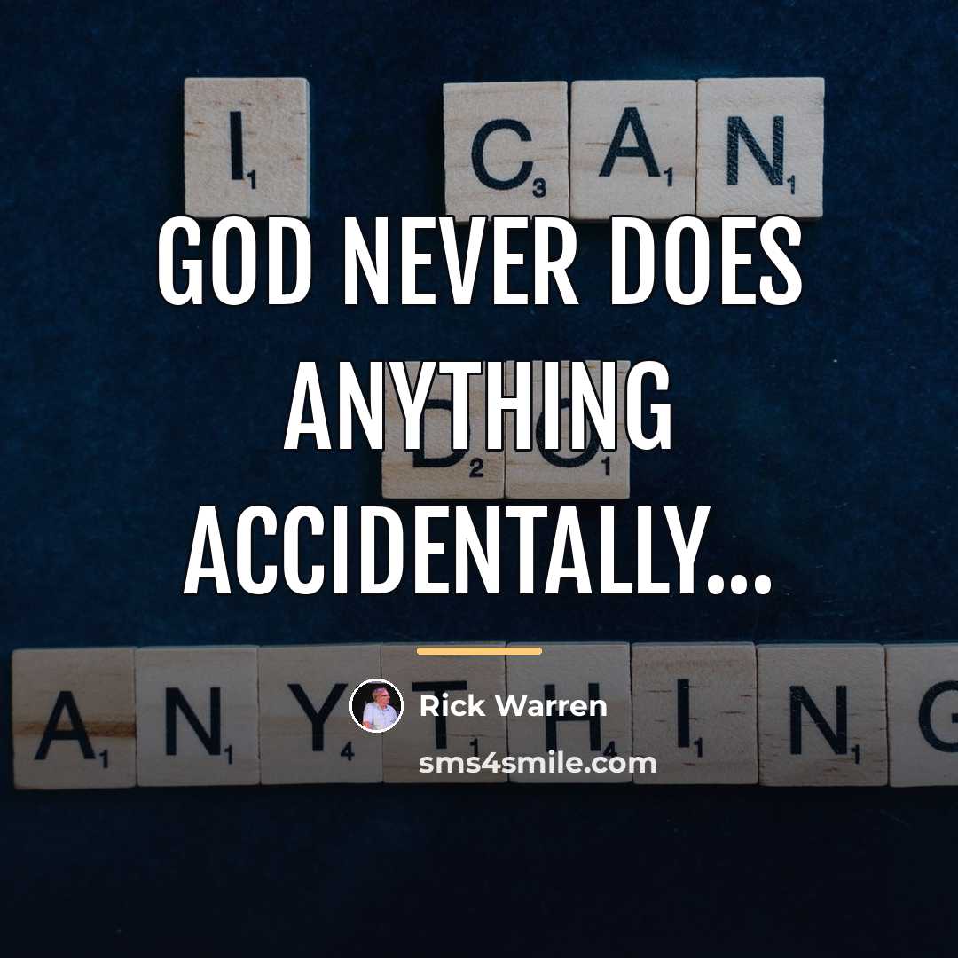 “God never does anything accidentally...…” quote by Rick Warren
