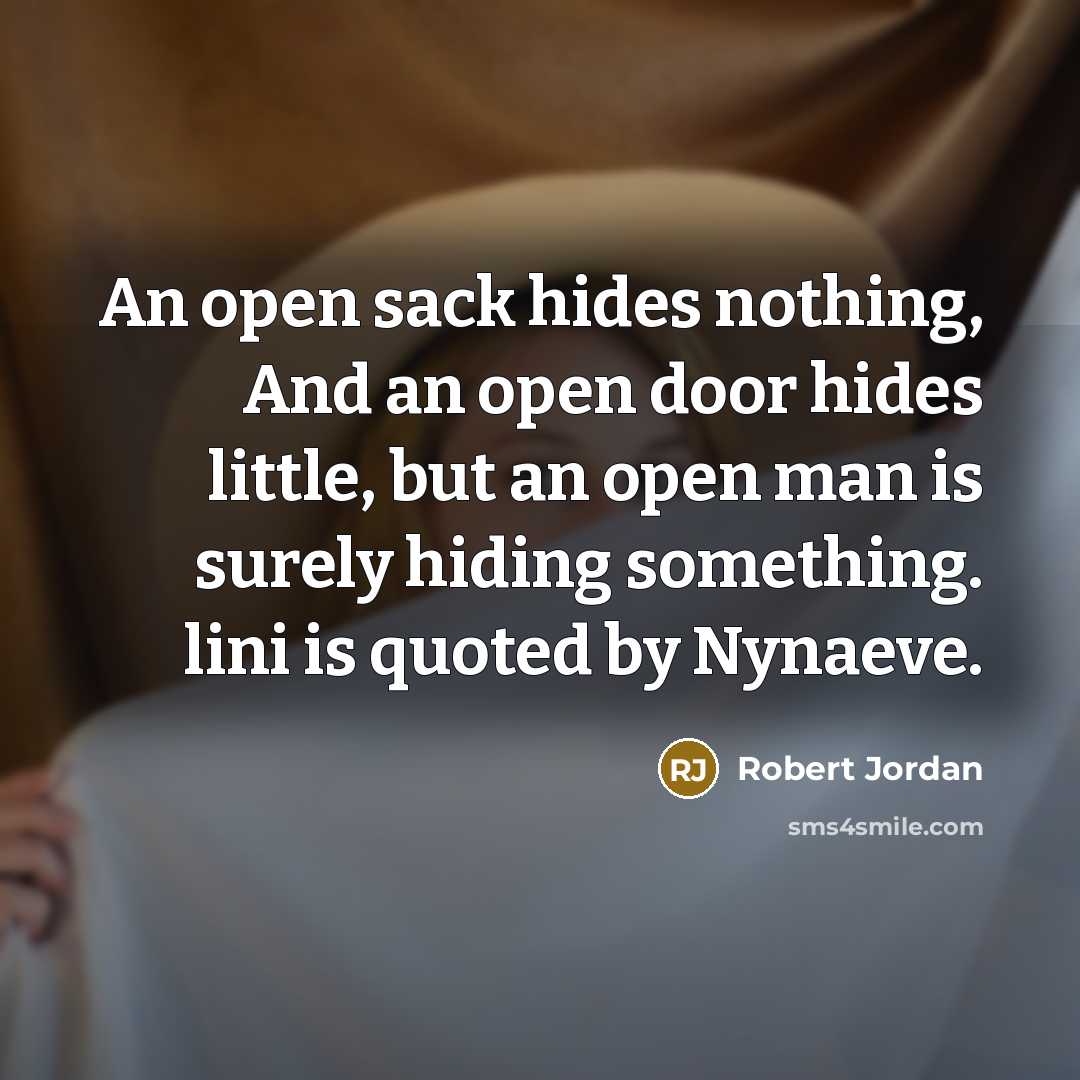 “An open sack hides nothing, And an open door hides…” quote by Robert Jordan