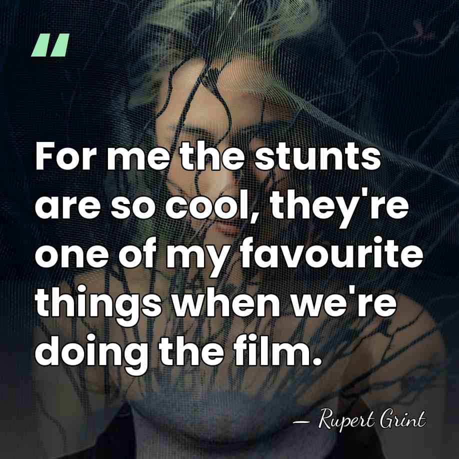 For me the stunts are so cool, they're one of my favourite&hellip; - Rupert Grint