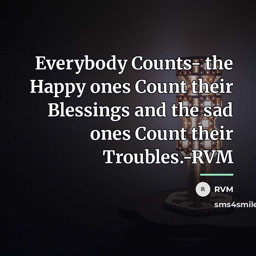 “Everybody Counts- the Happy ones Count their Blessings and the…” quote by Rvm