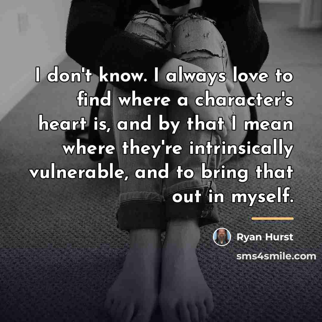 “I don't know. I always love to find where a…” quote by Ryan Hurst