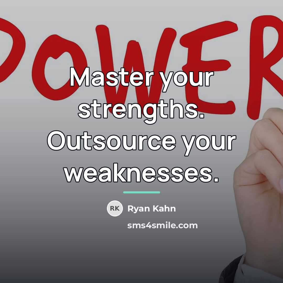 “Master your strengths. Outsource your weaknesses.…” quote by Ryan Kahn