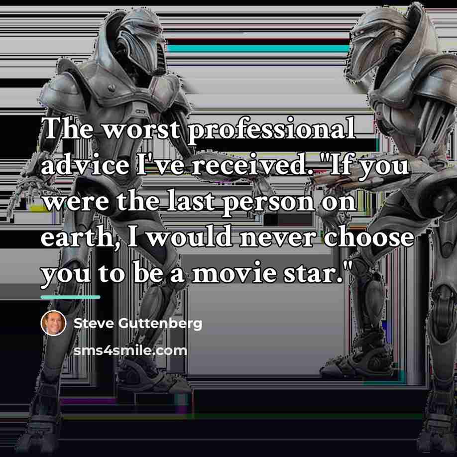 “The worst professional advice I've received. "If you were the…” quote by Steve Guttenberg
