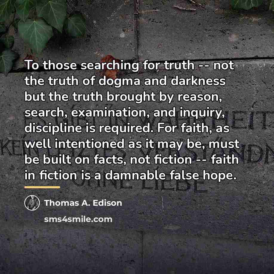 “To those searching for truth -- not the truth of…” quote by Thomas A. Edison