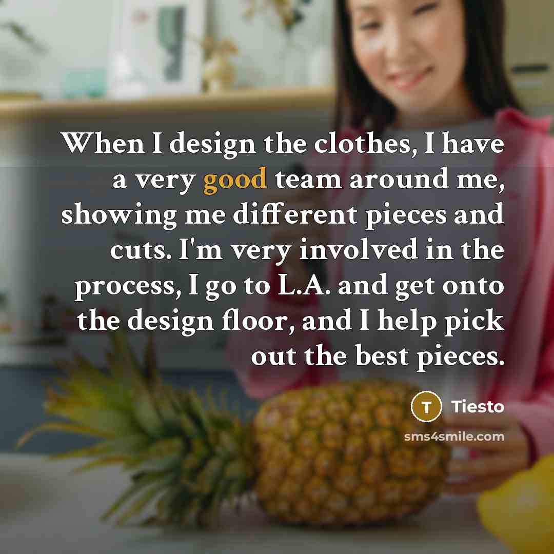 “When I design the clothes, I have a very good…” quote by Tiesto