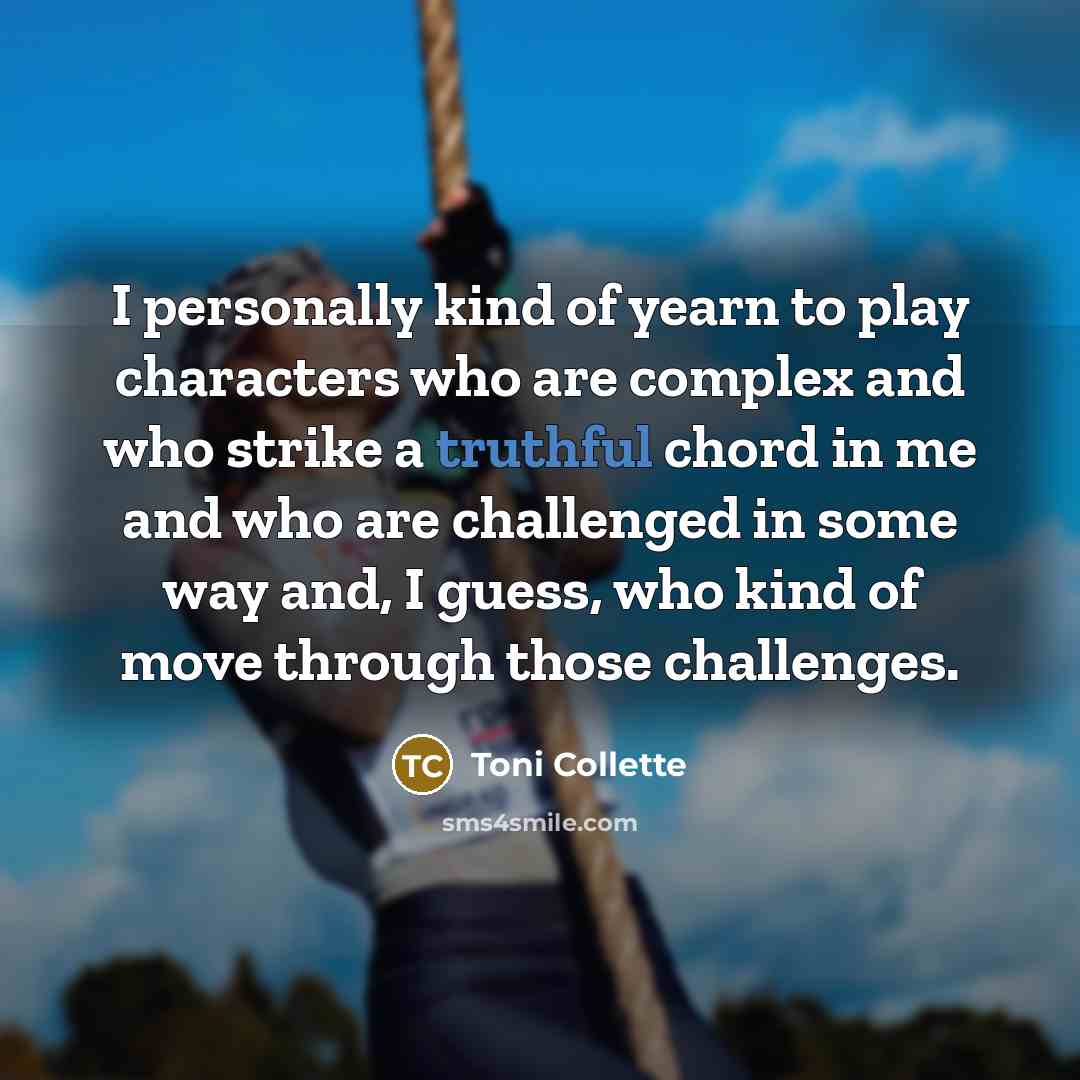 “I personally kind of yearn to play characters who are…” quote by Toni Collette
