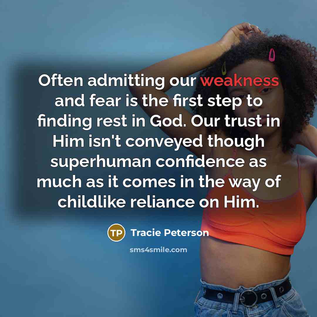 “Often admitting our weakness and fear is the first step…” quote by Tracie Peterson