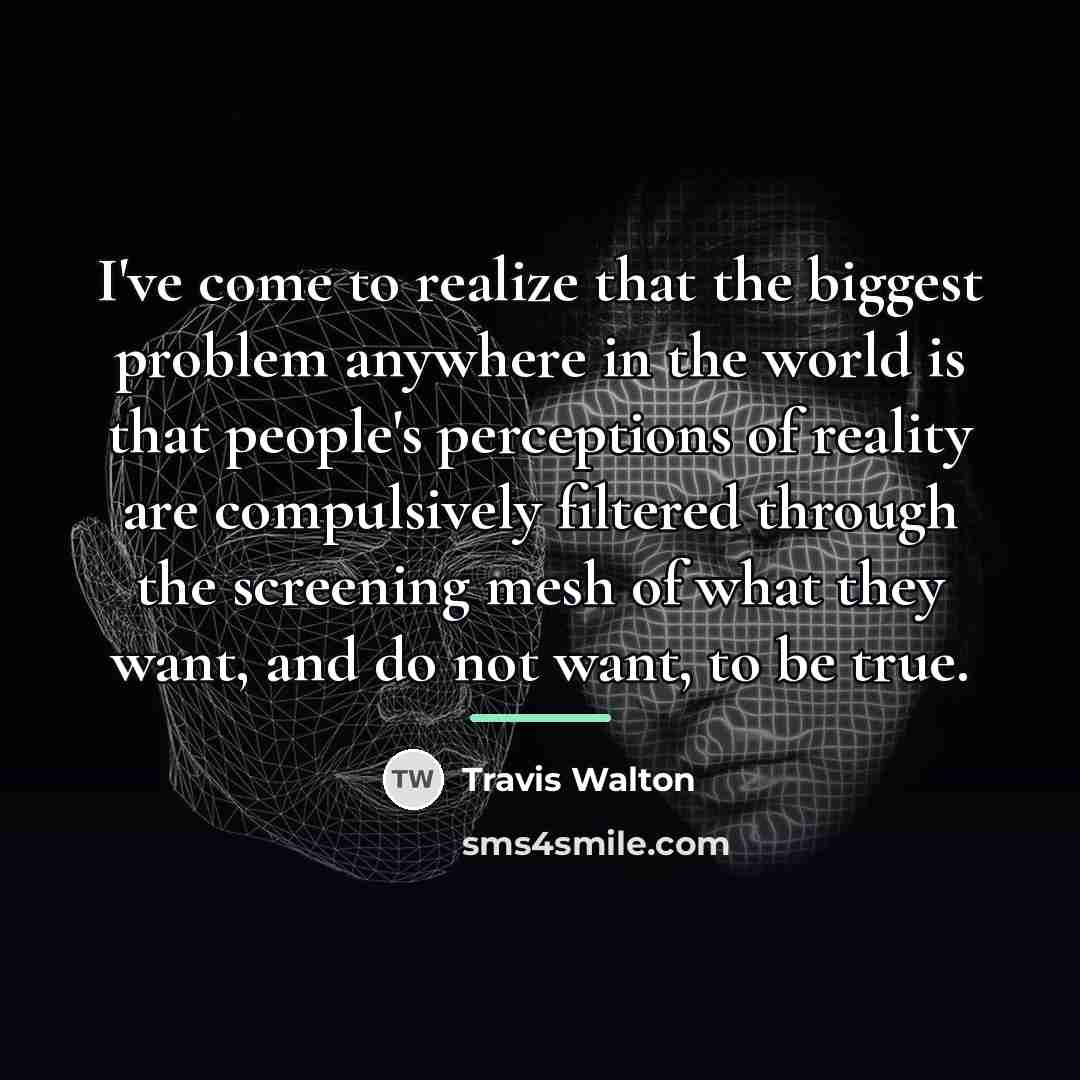 “I've come to realize that the biggest problem anywhere in…” quote by Travis Walton