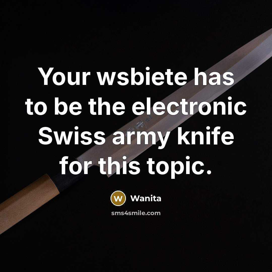 “Your wsbiete has to be the electronic Swiss army knife for this topic.” quote by Wanita