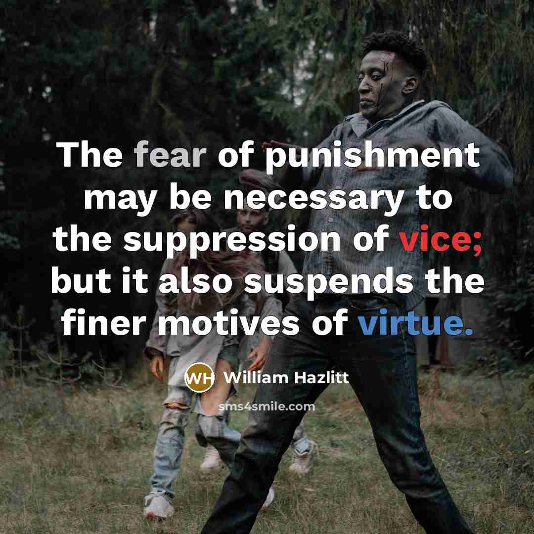 “The fear of punishment may be necessary to the suppression…” quote by William Hazlitt