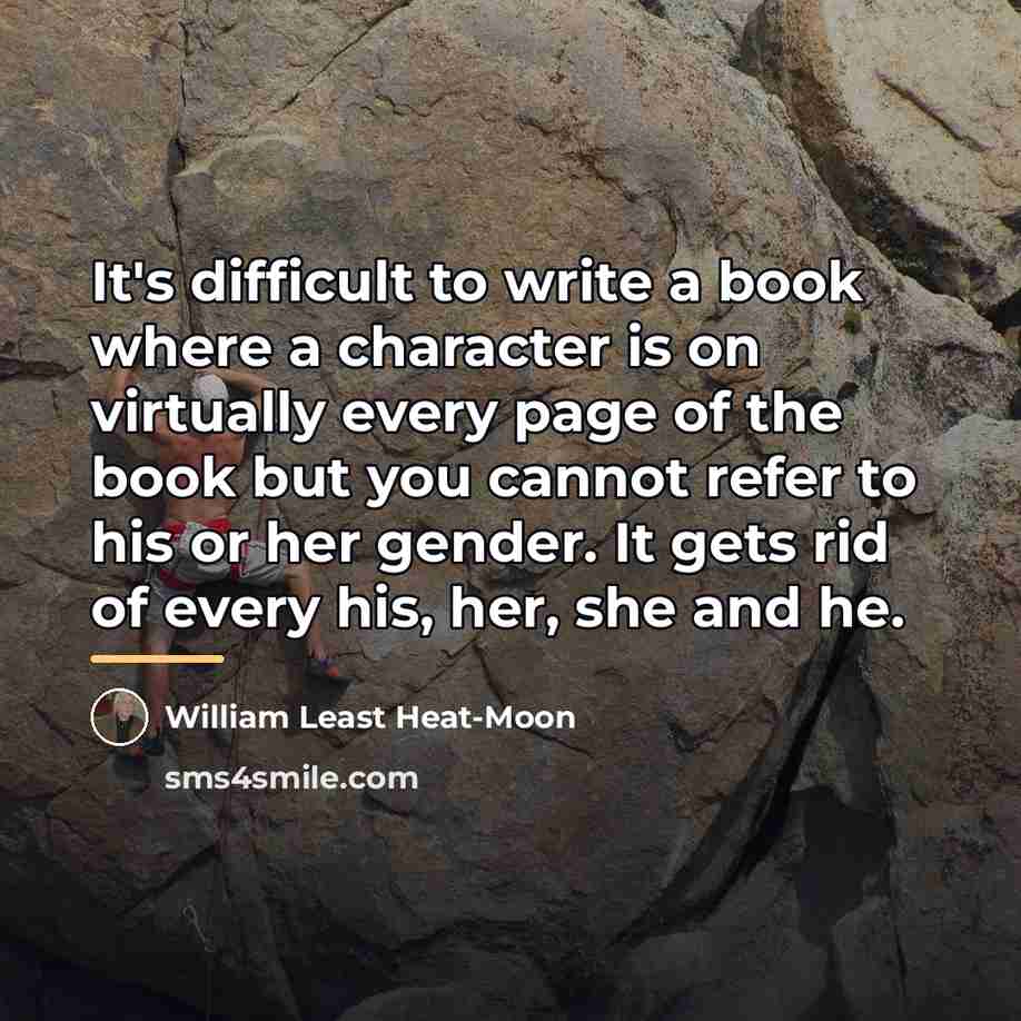 “It's difficult to write a book where a character is…” quote by William Least Heat-Moon
