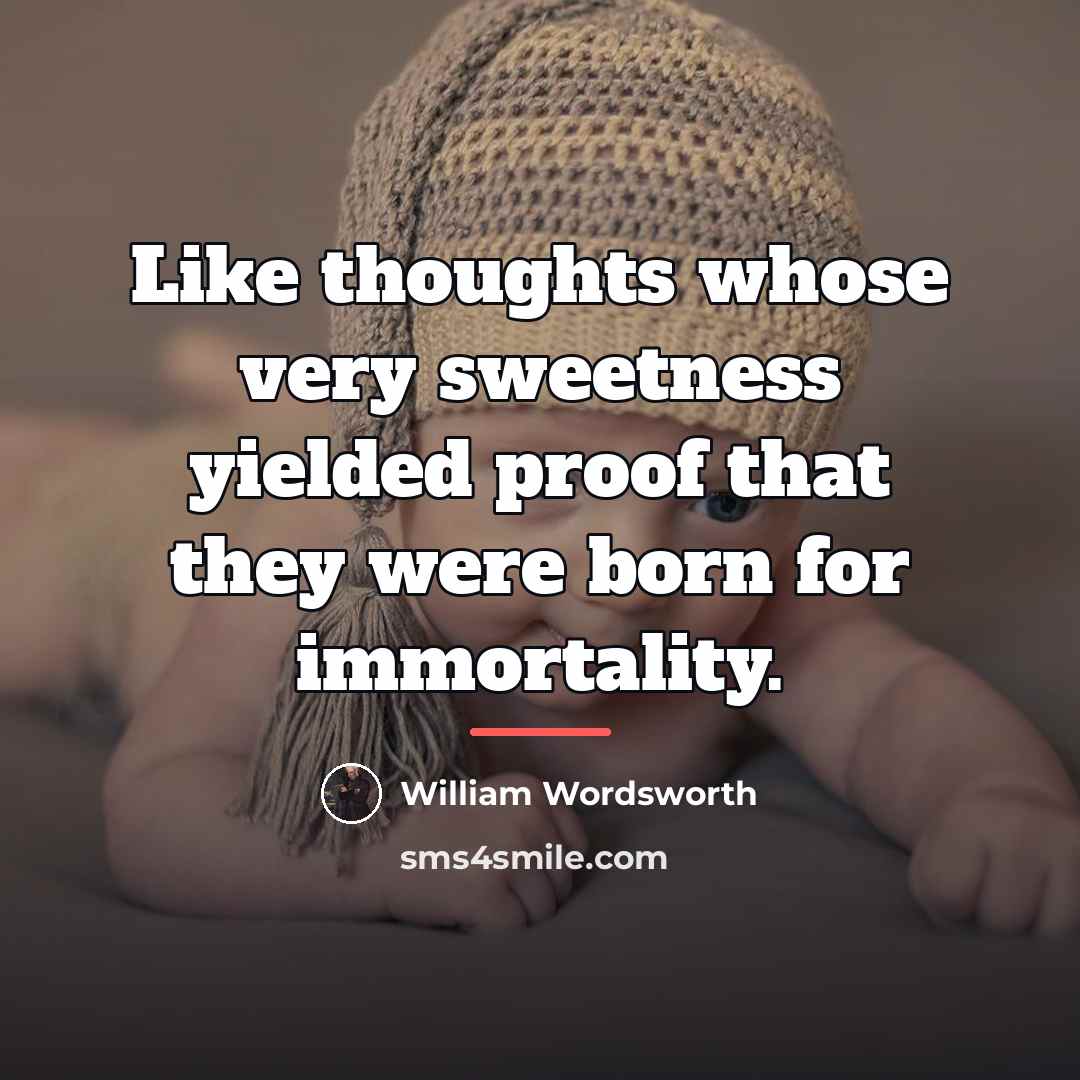 “Like thoughts whose very sweetness yielded proof that they were…” quote by William Wordsworth