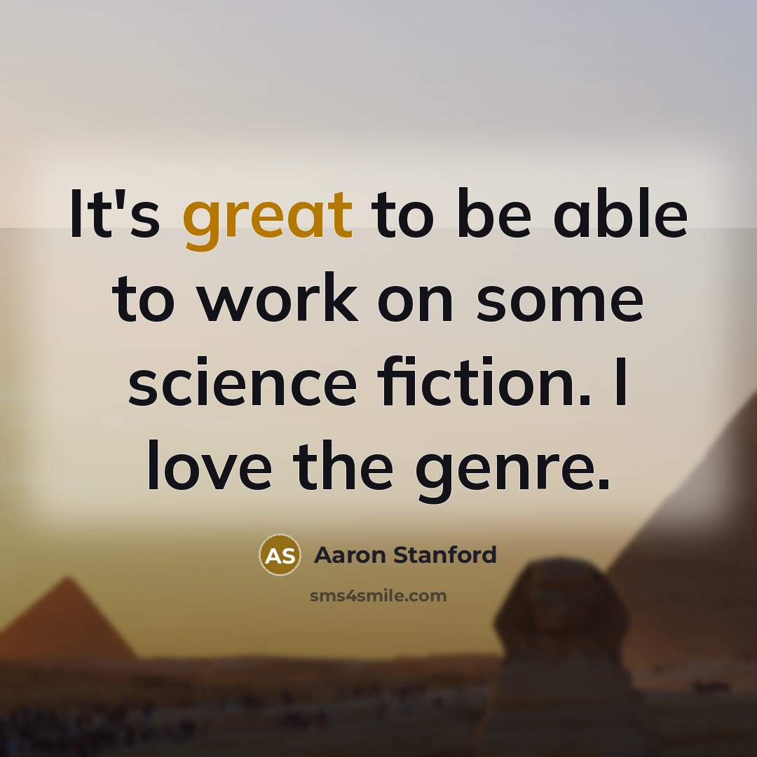 “It's great to be able to work on some science…” quote by Aaron Stanford