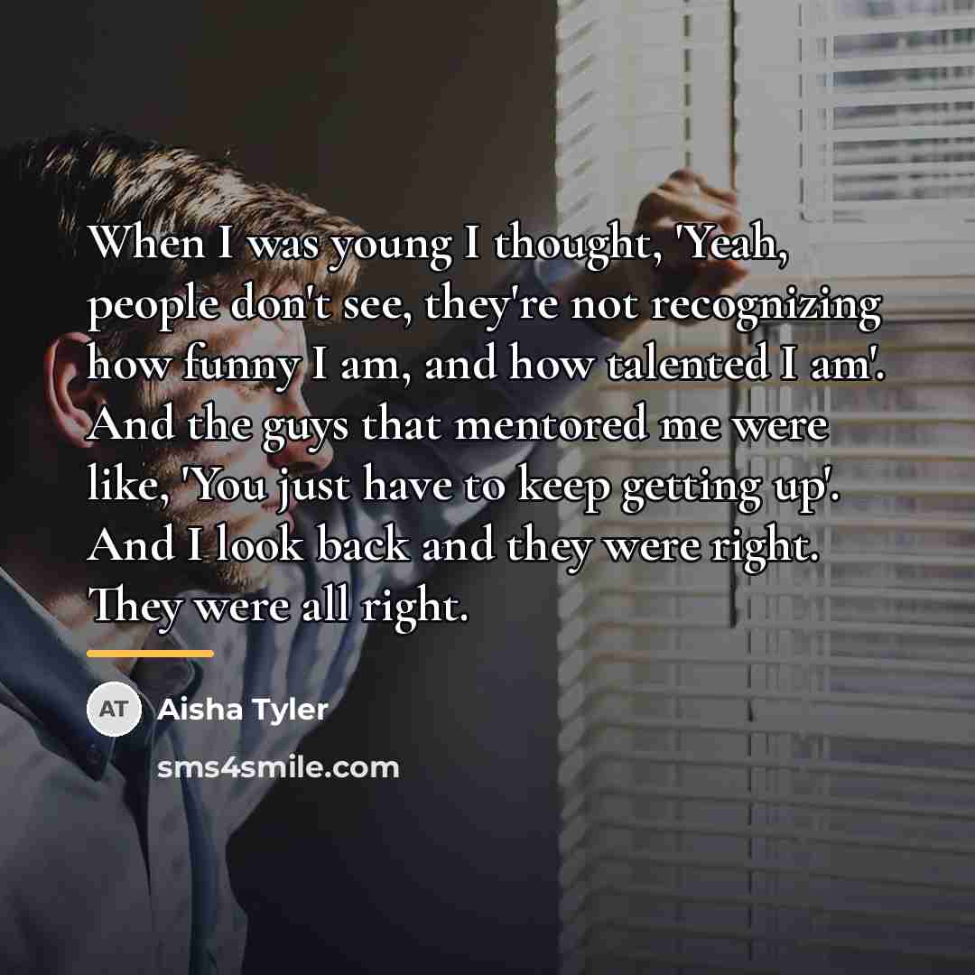 “When I was young I thought, 'Yeah, people don't see,…” quote by Aisha Tyler