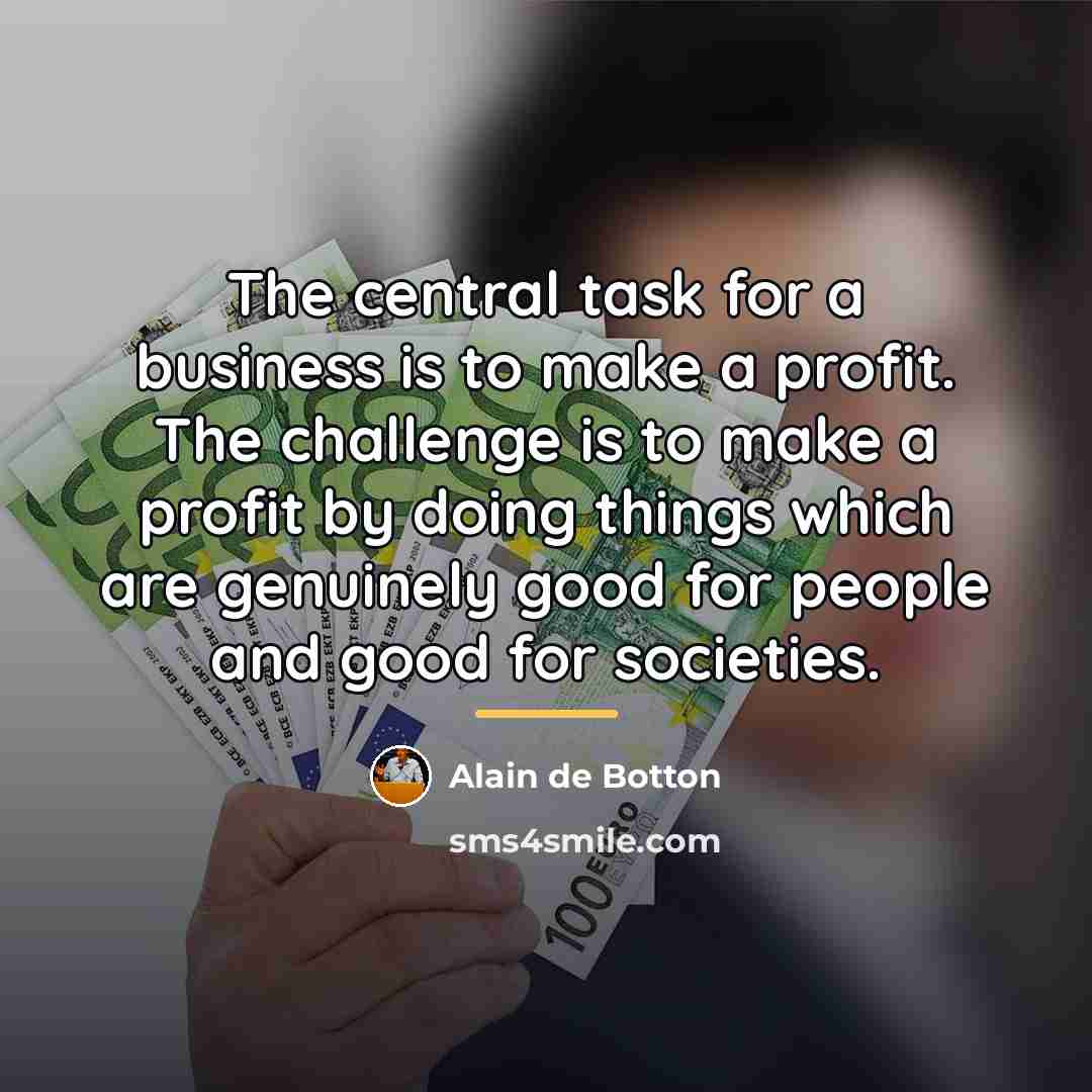 “The central task for a business is to make a…” quote by Alain de Botton