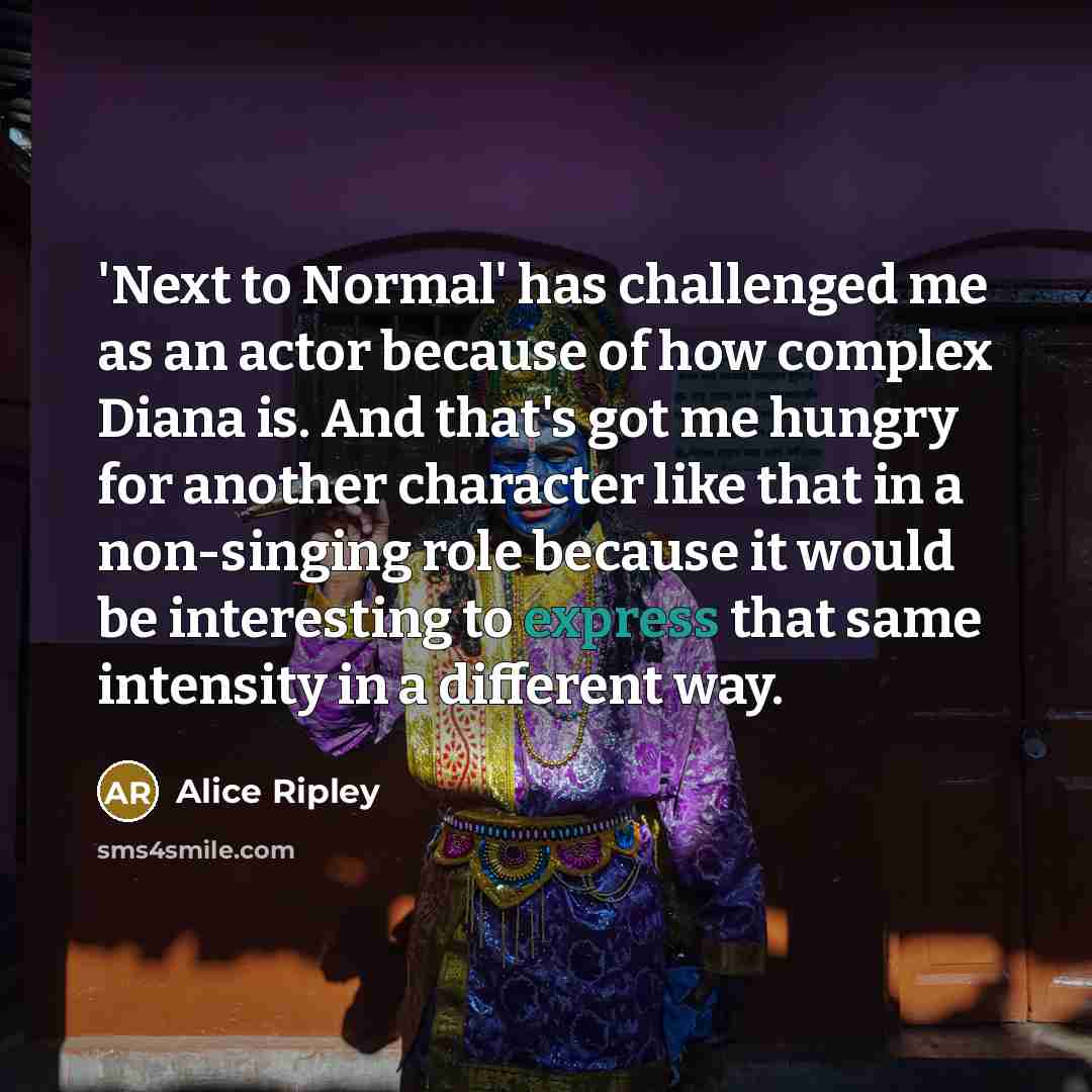 “'Next to Normal' has challenged me as an actor because…” quote by Alice Ripley