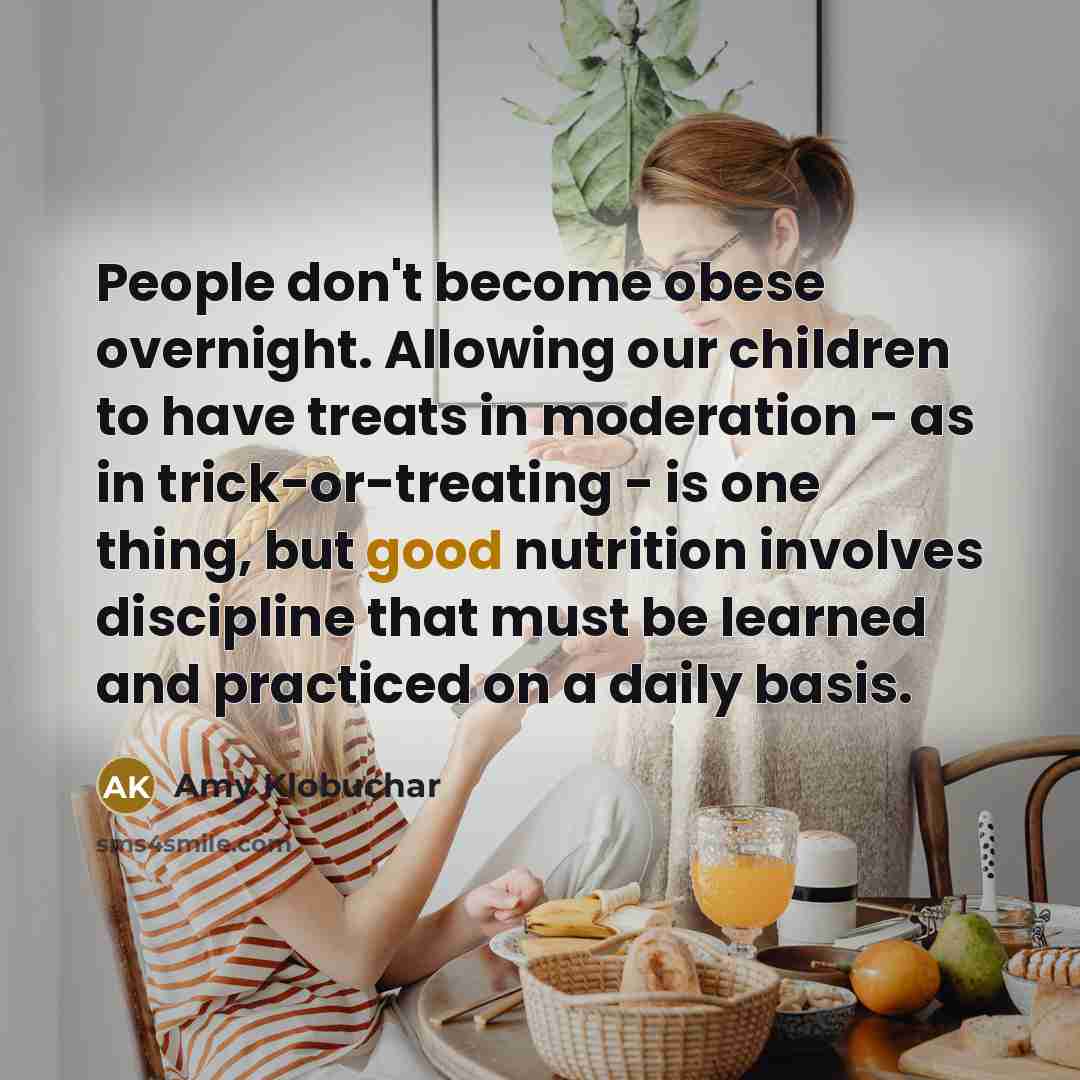 “People don't become obese overnight. Allowing our children to have…” quote by Amy Klobuchar