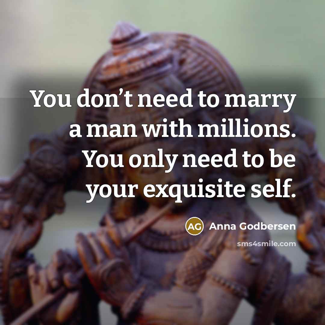 “You don’t need to marry a man with millions. You…” quote by Anna Godbersen