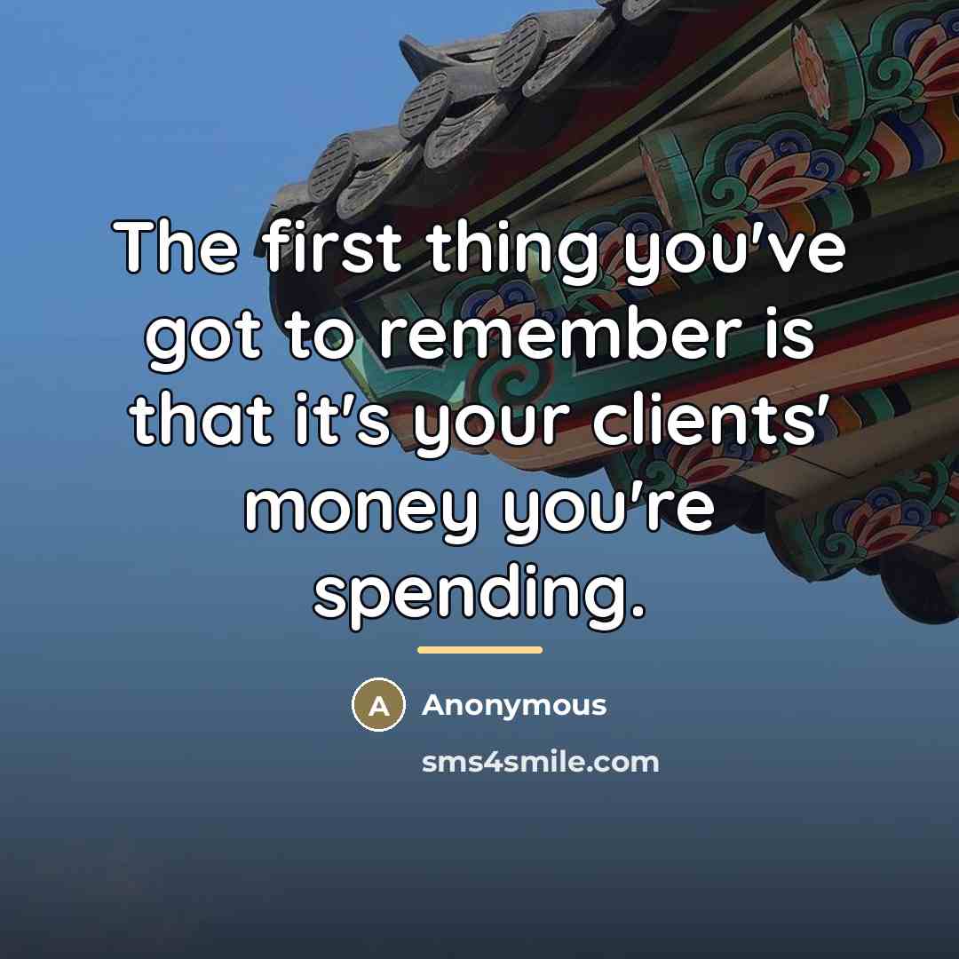 “The first thing you've got to remember is that it's…” quote by Anonymous